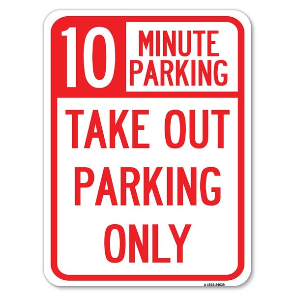10 Minutes Parking Take Out Parking Heavy-Gauge Alum Rust Proof Parking, 18" x 24", A-1824-24639
